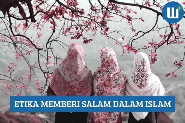 Etika Memberi Salam dalam Islam, Apa Saja?